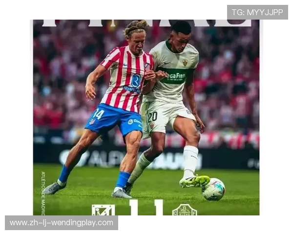 马德里竞技外援实力如何助力球队重返西甲巅峰并挑战顶级强队